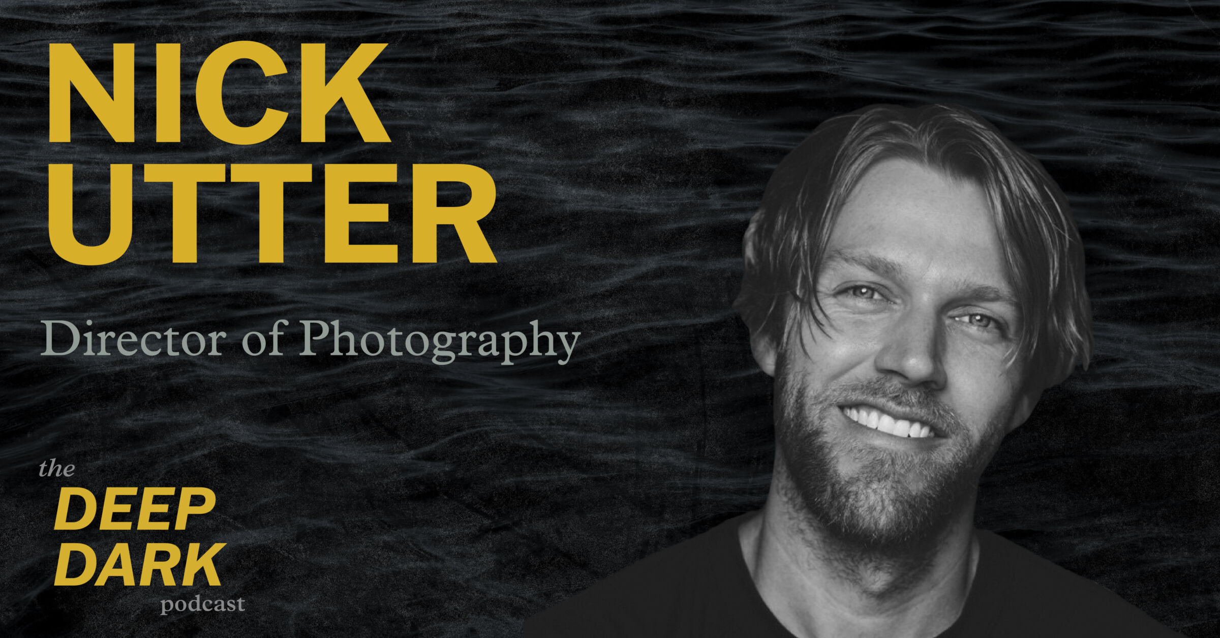 Ep 25 Nick Utter Director of Photography The Deep Dark